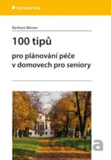 100 tipů pro plánování péče v domovech pro seniory