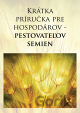Krátka príručka pre hospodárov - pestovateľov semien