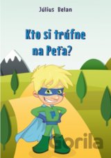 Kto si trúfne na Peťa