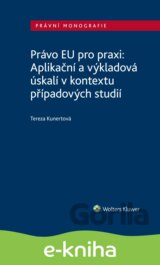 Právo EU pro praxi: Aplikační a výkladová úskalí v kontextu případových studií