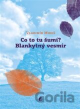 Co to šumí? Blankytný vesmír