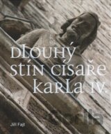 Dlouhý stín císaře Karla IV.