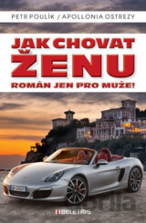 Jak chovat ženu - Román jen pro muže!