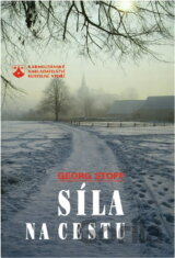 Síla na cestu : Rozhovory o víře s nemocnými a umírajícími