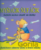 Myšiačik Ňufáčik - Ňufáčik nechce chodiť do škôlky