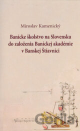 Banícke školstvo na Slovensku do založenia Baníckej akadémie v Banskej Štiavnici