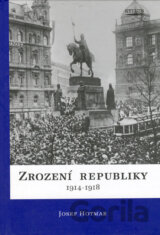 Zrození republiky 1914 - 1918