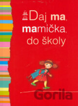 Daj ma, mamička, do školy