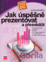 Jak úspěšně prezentovat a přesvědčit