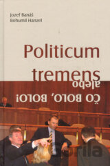 Politicum tremens alebo Čo bolo, bolo!