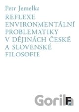 Reflexe environmentální problematiky v dějinách české a slovenské filosofie