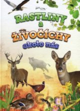 Rastliny a živočíchy okolo nás