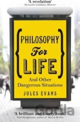 Philosophy for Life : And other dangerous situations