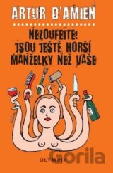 Nezoufejte! Jsou ještě horší manželky než vaše
