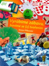 Vyrábíme zábavu, bavíme se (s) tvořením