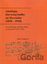 Antológia klavírnej hudby na Slovensku (1830 – 1918) / An Anthology of Piano Music in Slovakia (1830–1918)