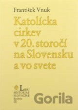 Katolícka cirkev v 20. storočí na Slovensku a vo svete