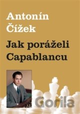 Jak poráželi Capablancu