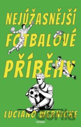 Nejúžasnější fotbalové příběhy
