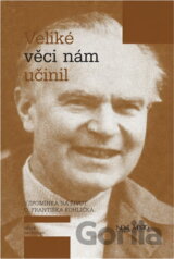 Veliké věci nám učinil : vzpomínka na život O. Františka Kohlíčka
