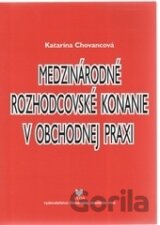 Medzinárodné rozhodcovské konanie v obchodnej praxi