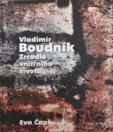 Vladimír Boudník : zrcadlo vnitřního života