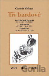 Tři bardové : Karel Havlíček Borovský (31.10.1821-29.7.1856) - Jan Neruda (9.7.1834-22.8.1891) - Karel Hašler (31.10.1879-21.12.1941)
