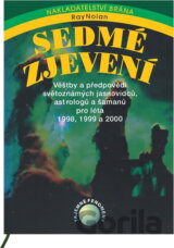 Sedmé zjevení : věštby a předpovědi světoznámých jasnovidců, astrologů a šamanů pro léta 1998, 1999, 2000