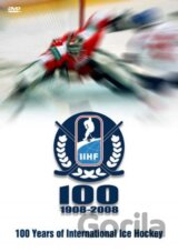 DOKUMENT: 100 ROKOV MEDZINARODNEHO LADOVEHO HOKEJA