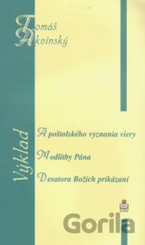 Výklad - Apoštolského vyznania viery, Modlitby Pána, Desatora Božích prikázaní