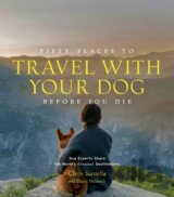 Fifty Places to Travel with Your Dog Before You Die