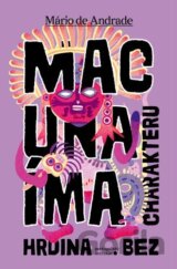 Macunaí­ma - hrdina bez charakteru