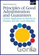 Principles of Good Administration and Guarantees of their Application in Practice in Ukraine and the Czech Republic