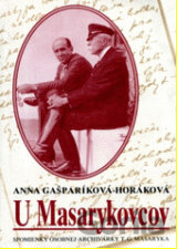 U Masarykovcov: spomienky osobnej archivárky T.G. Masaryka