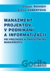 Manažment projektov v podnikaní a informatizácii pri prechode k znalostnému manažmentu