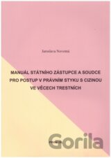 Manuál státního zástupce a soudce pro postup v právním styku s cizinou ve věcech trestních 1.a 2. díl