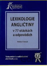 LEXIKOLOGIE ANGLIČTINY V 77 OTÁZKÁCH A ODPOVĚDÍCH