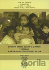 O etnických rómoch žijúcich na Slovensku v osídleniach na nízkom stupni socio-kultúrneho rozvoja