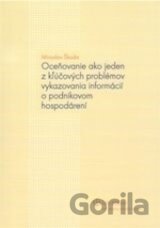 Oceňovanie ako jeden z kľúčových problémov vykazovania informácií o podnikovom hospodárení