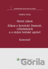 Horní zákon. Zákon o hornické činnosti, výbušninách a o státní báňské správě. Komentář