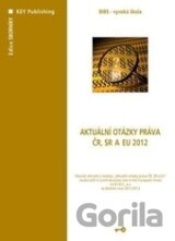 Aktuální otázky práva ČR, SR a EU 2012