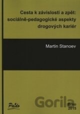 Cesta k závislosti a zpět: sociálně-pedagogické aspekty drogových kariér