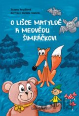 O lišce Matyldě a medvědu Šimráčkovi