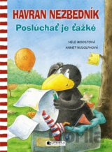 Havran Nezbedník: Poslúchať je ťažké