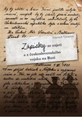 Zápisky ze zajetí a z československého vojska na Rusi
