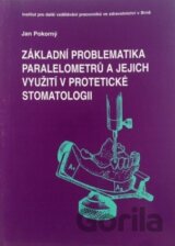 Základní problematika paralelometrů a jejich využití v protetické stomatologii 3.upravené vydání