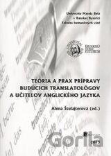 Teória a prax prípravy budúcich translatológov a učiteľov anglického jazyka