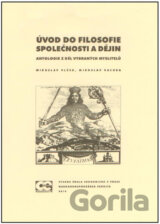 Úvod do filosofie společnosti a dějin. Antologie z děl vybraných myslitelů - 2. přepracované vydání