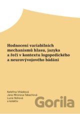 Hodnocení variabilních mechanismů hlasu, jazyka a řeči v kontextu logopedického a neurovývojového bádání