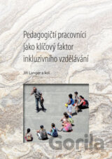 Pedagogičtí pracovníci jako klíčový faktor inkluzivního vzdělávání